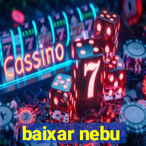 baixar nebu